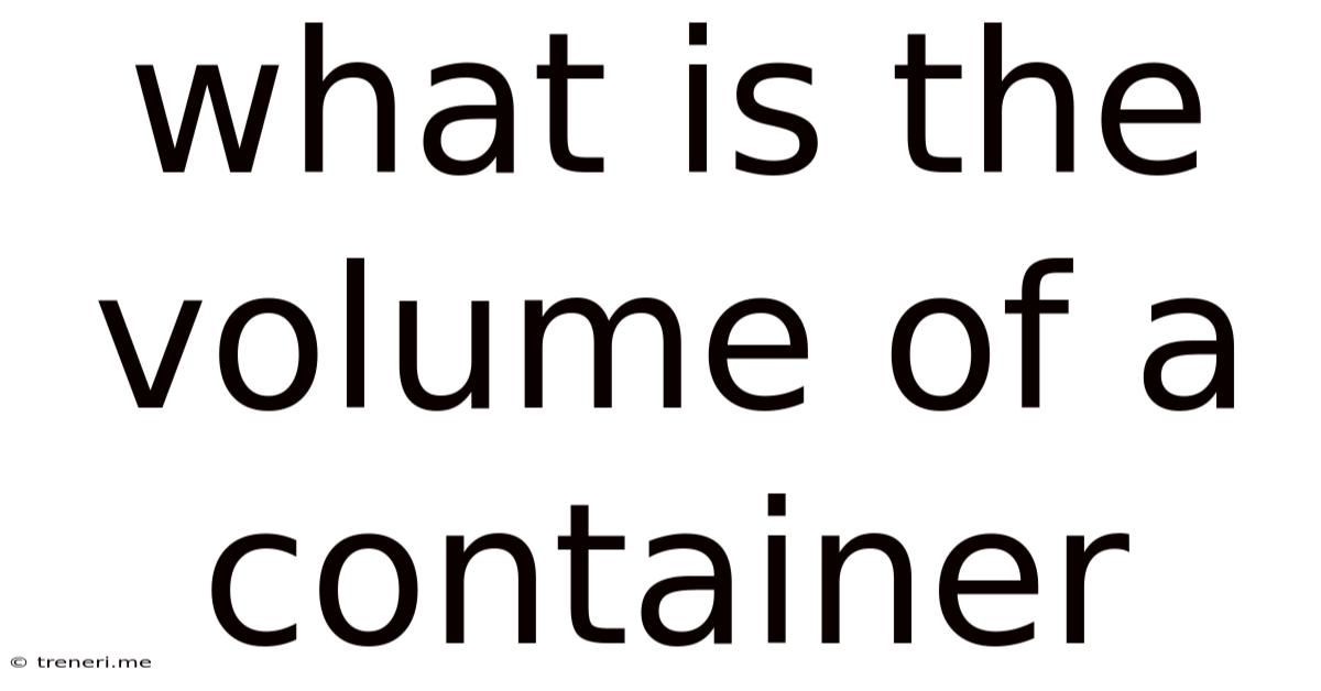 What Is The Volume Of A Container