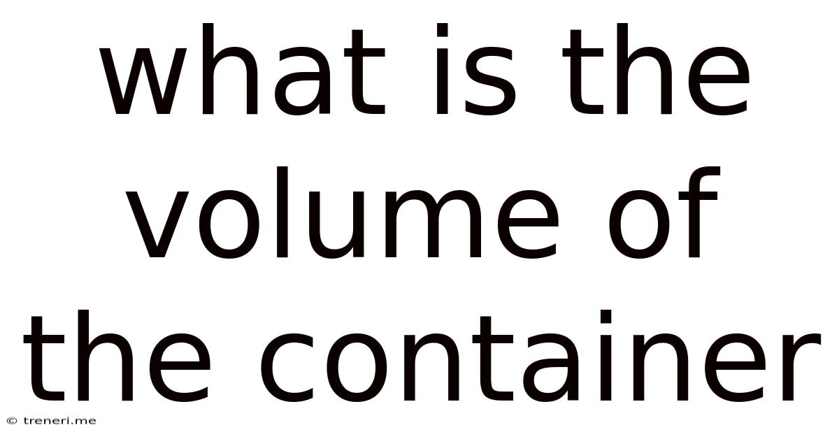 What Is The Volume Of The Container
