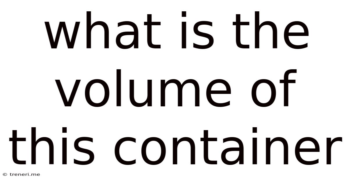 What Is The Volume Of This Container