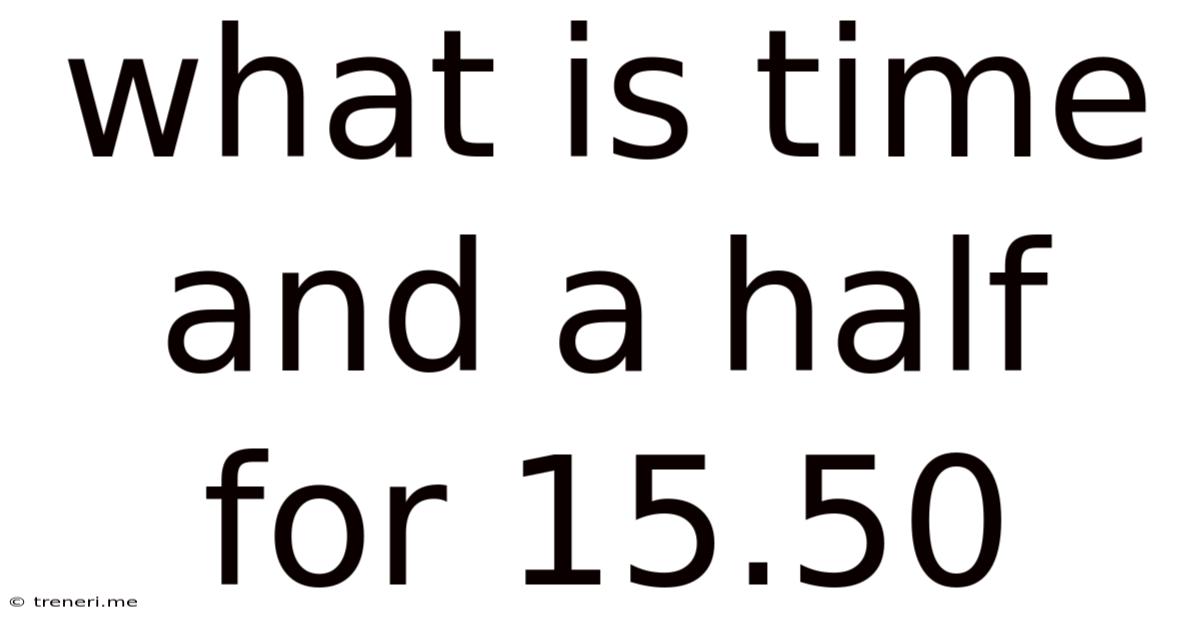 What Is Time And A Half For 15.50
