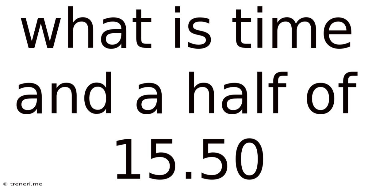What Is Time And A Half Of 15.50