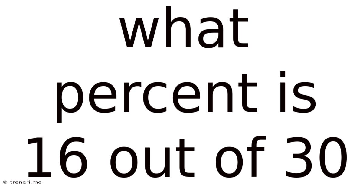 What Percent Is 16 Out Of 30