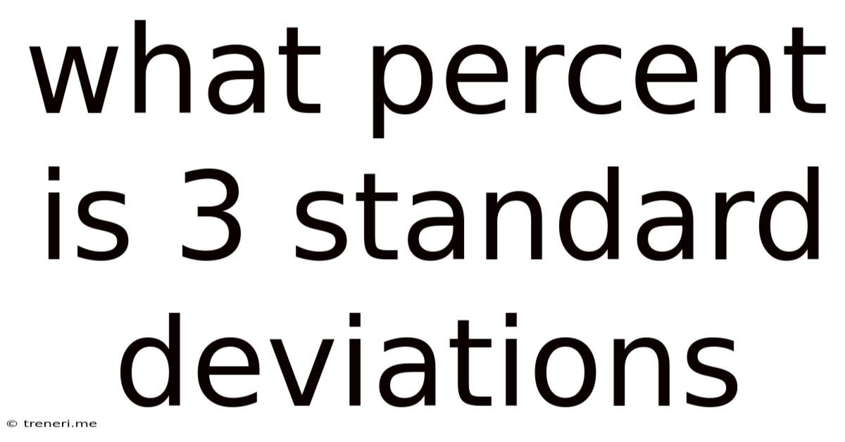 What Percent Is 3 Standard Deviations