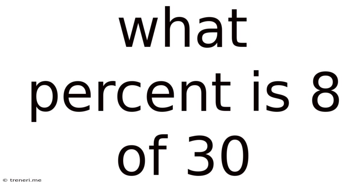 What Percent Is 8 Of 30