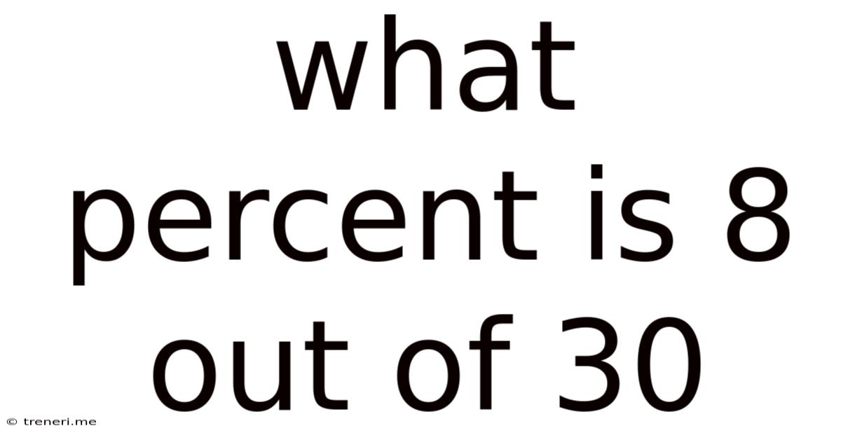 What Percent Is 8 Out Of 30