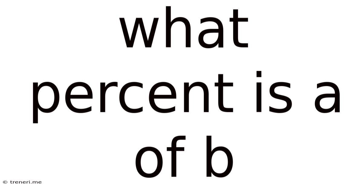 What Percent Is A Of B