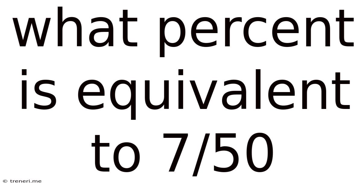 What Percent Is Equivalent To 7/50