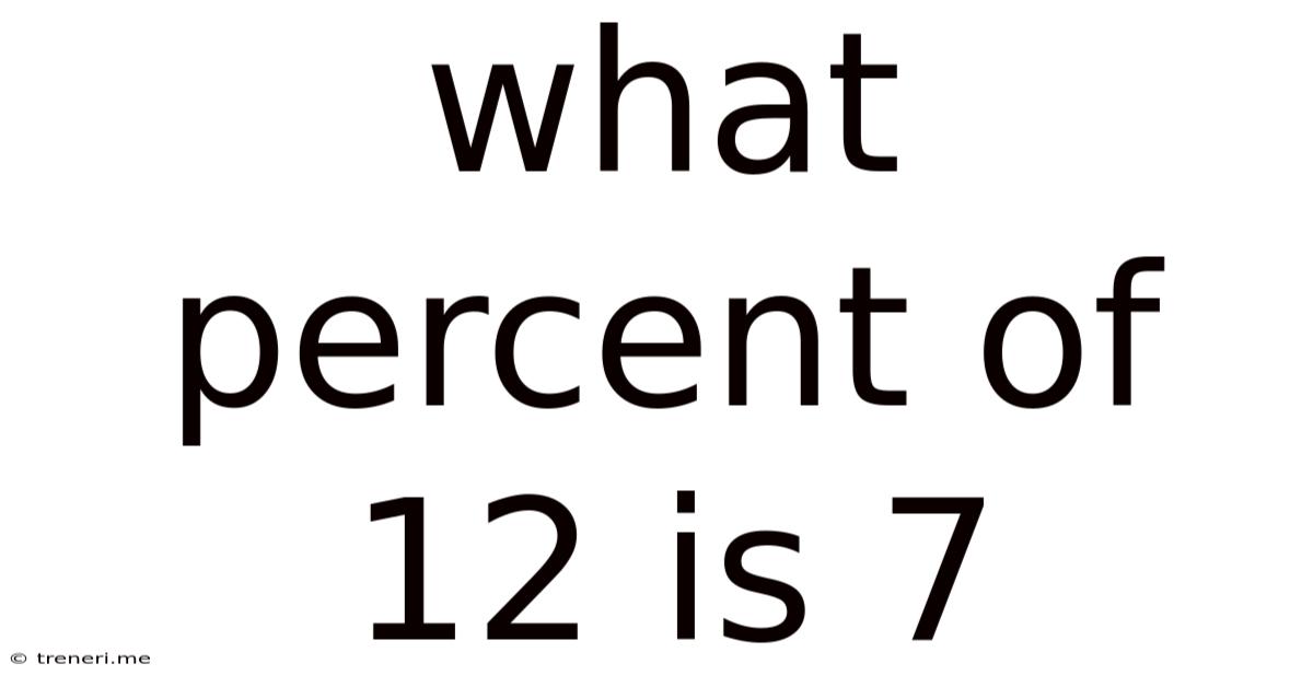 What Percent Of 12 Is 7