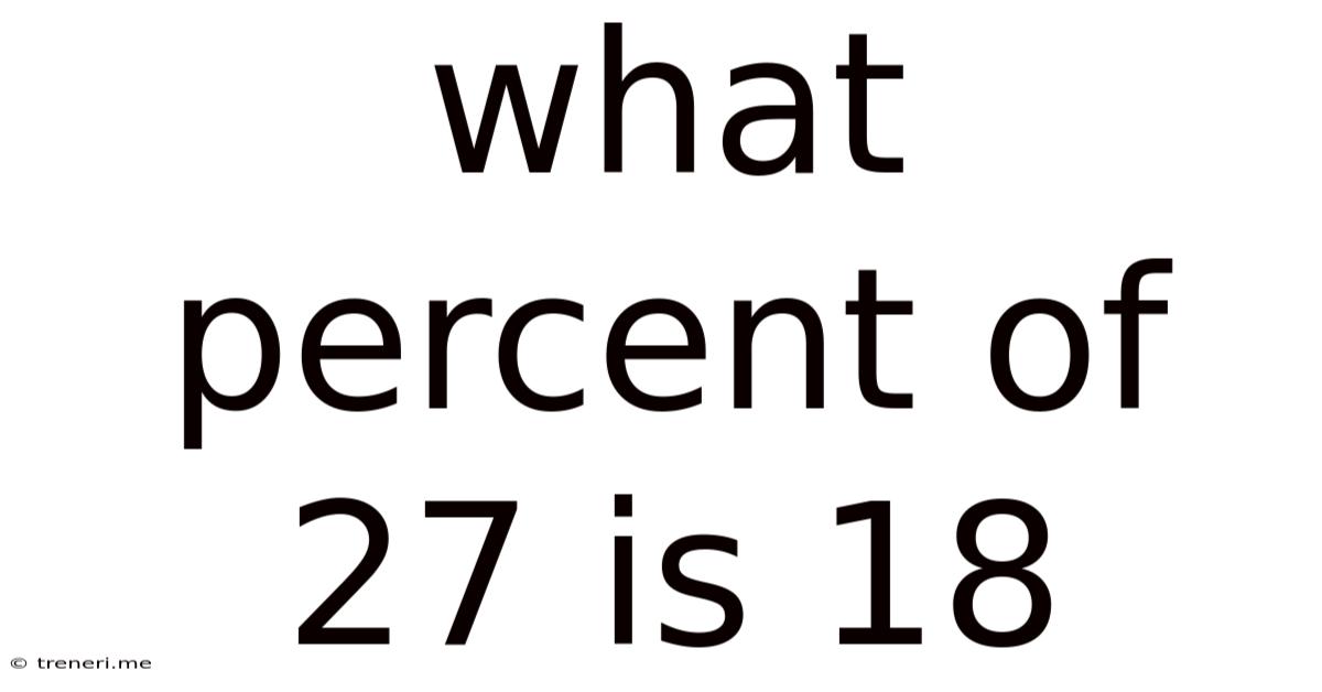 What Percent Of 27 Is 18