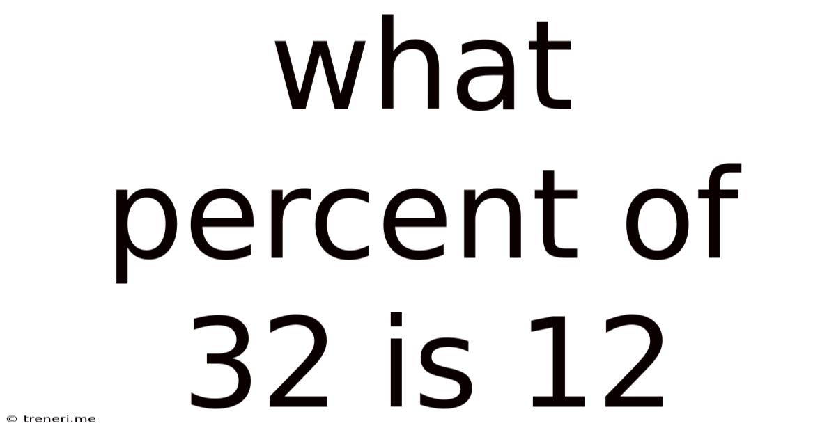 What Percent Of 32 Is 12