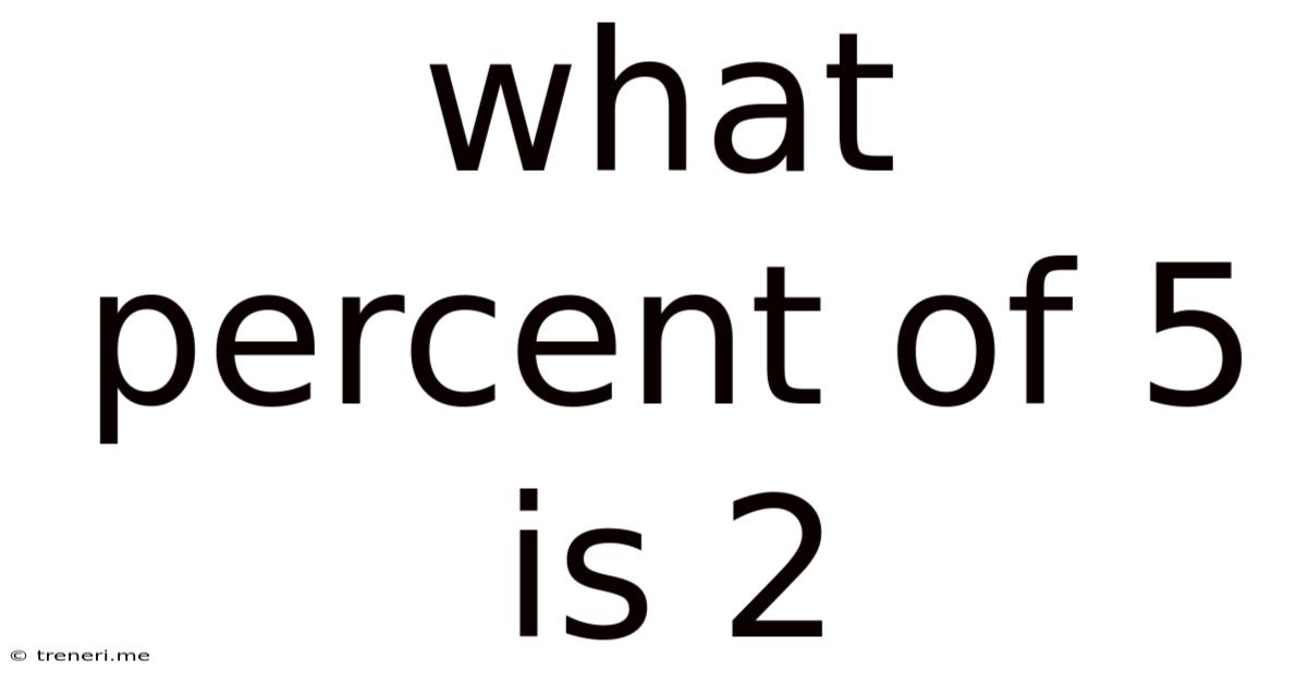 What Percent Of 5 Is 2