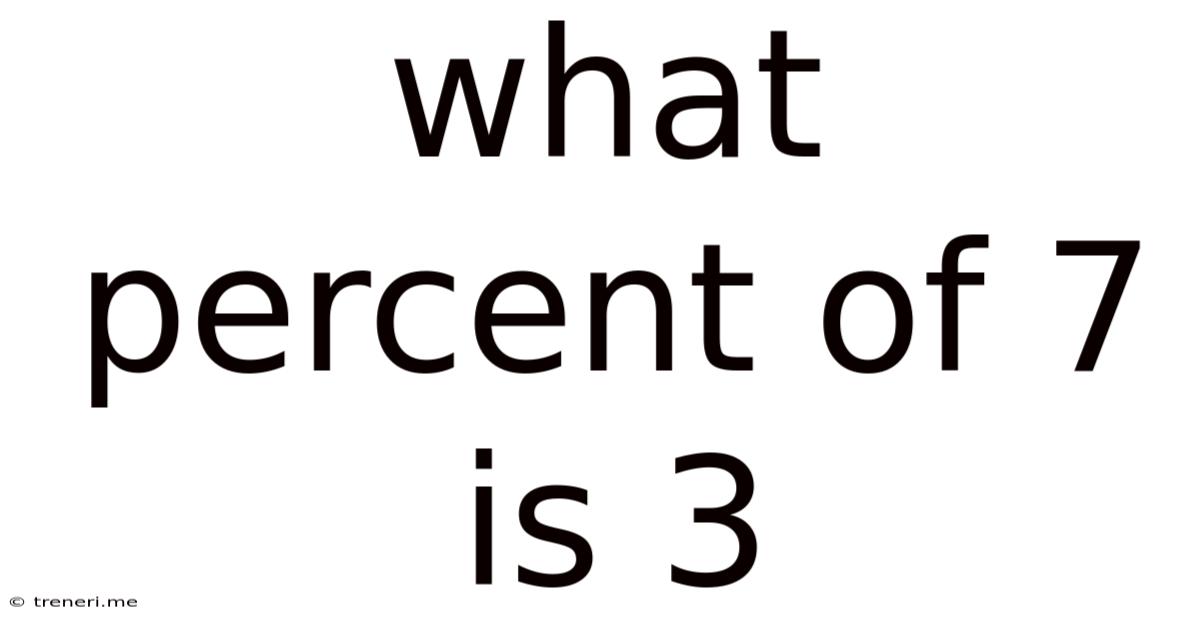 What Percent Of 7 Is 3