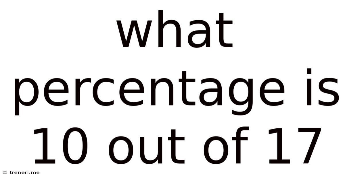 What Percentage Is 10 Out Of 17