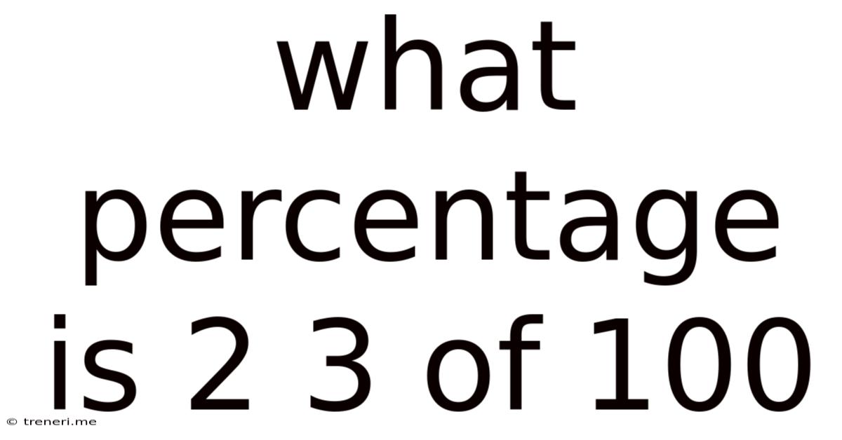 What Percentage Is 2 3 Of 100
