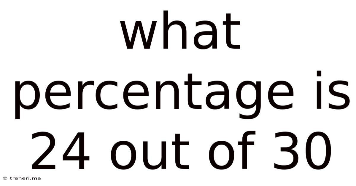 What Percentage Is 24 Out Of 30