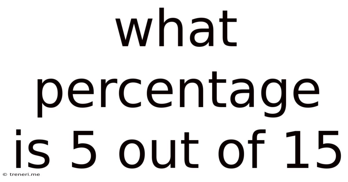 What Percentage Is 5 Out Of 15