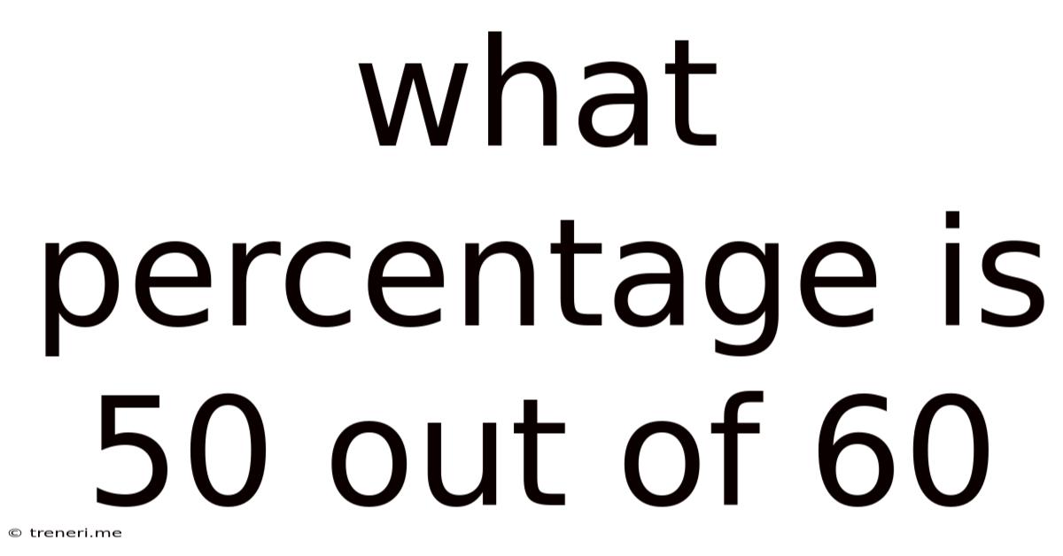 What Percentage Is 50 Out Of 60