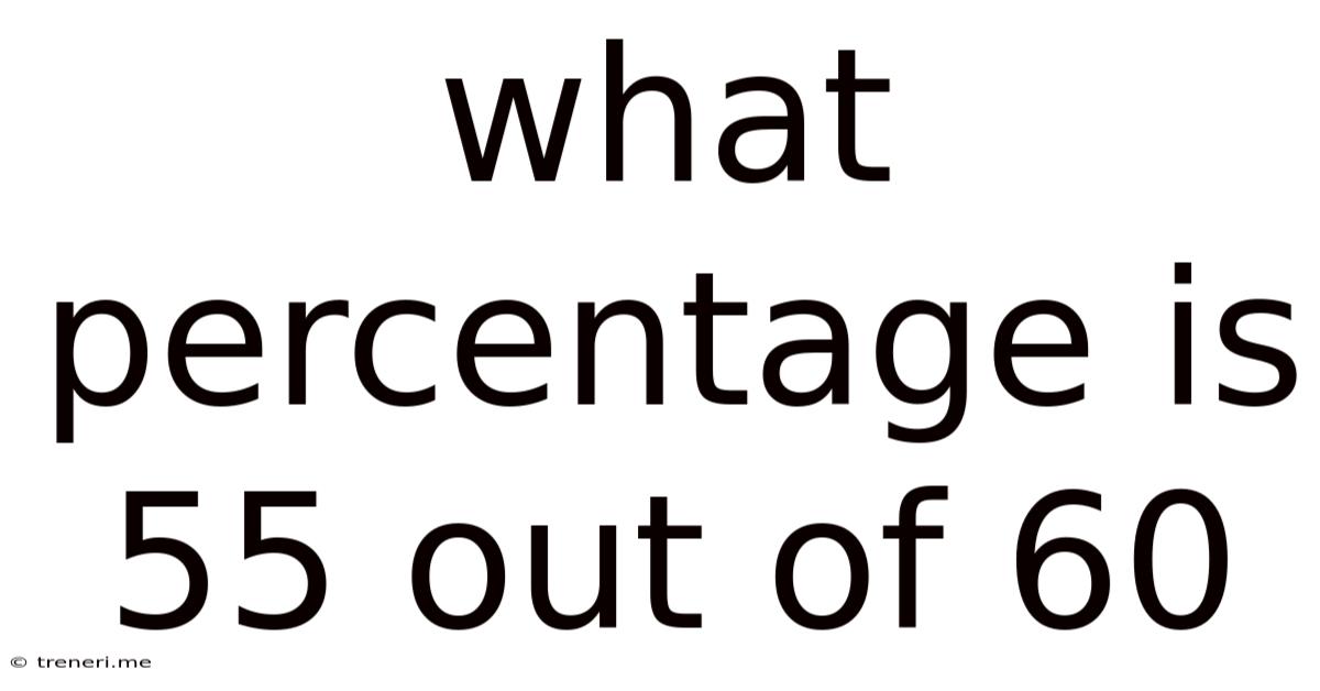 What Percentage Is 55 Out Of 60