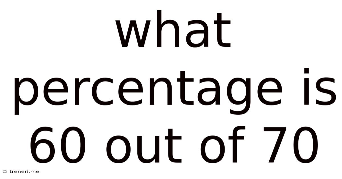 What Percentage Is 60 Out Of 70