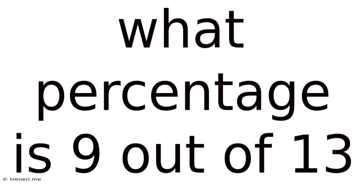 What Percentage Is 9 Out Of 13