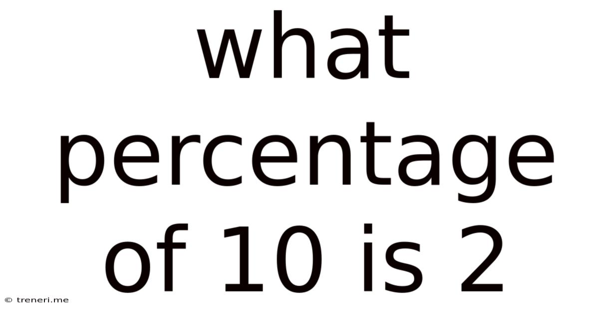 What Percentage Of 10 Is 2