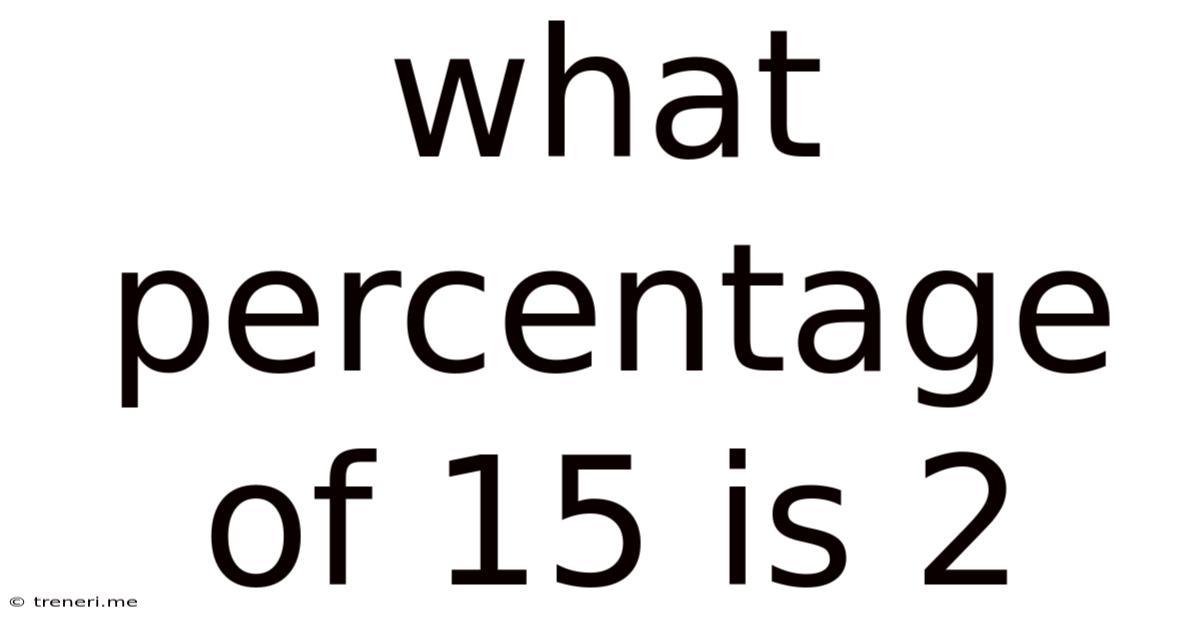What Percentage Of 15 Is 2