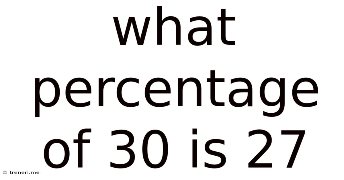 What Percentage Of 30 Is 27