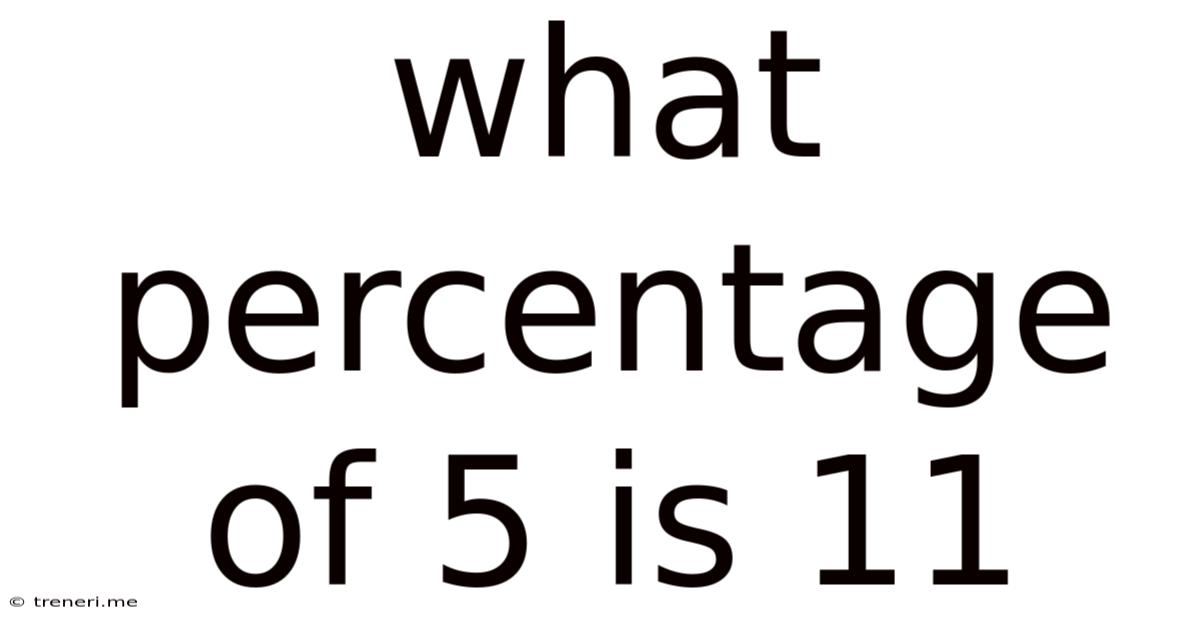 What Percentage Of 5 Is 11