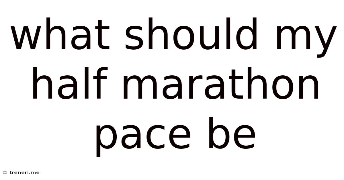What Should My Half Marathon Pace Be