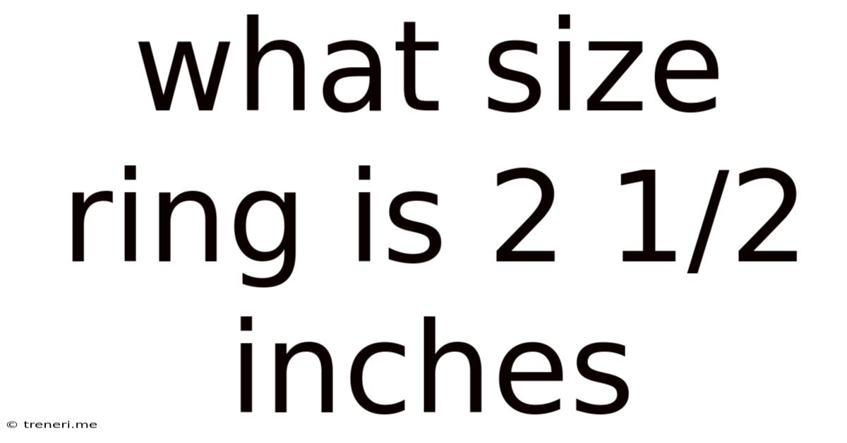 What Size Ring Is 2 1/2 Inches