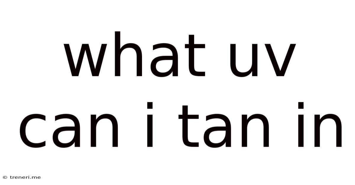 What Uv Can I Tan In