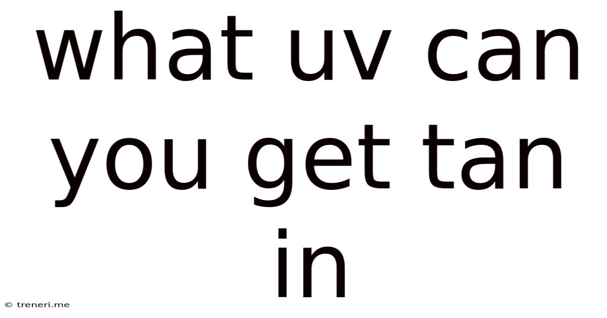 What Uv Can You Get Tan In