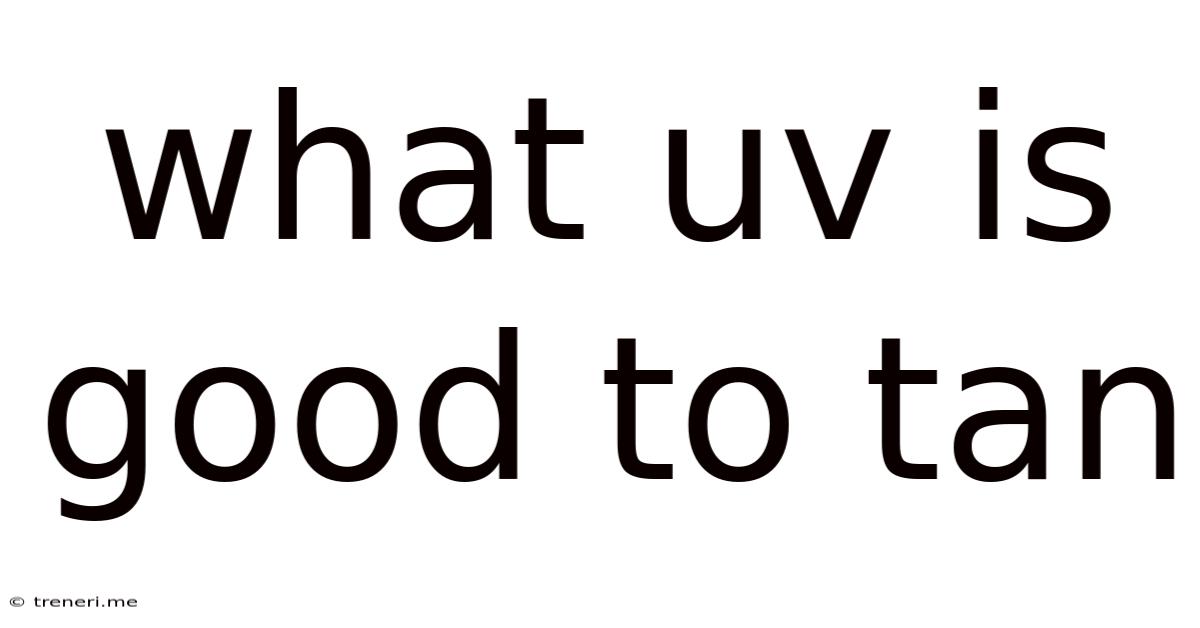 What Uv Is Good To Tan
