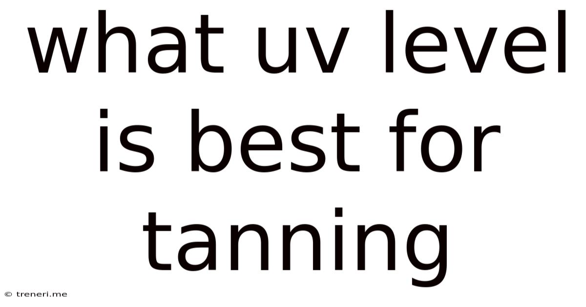 What Uv Level Is Best For Tanning