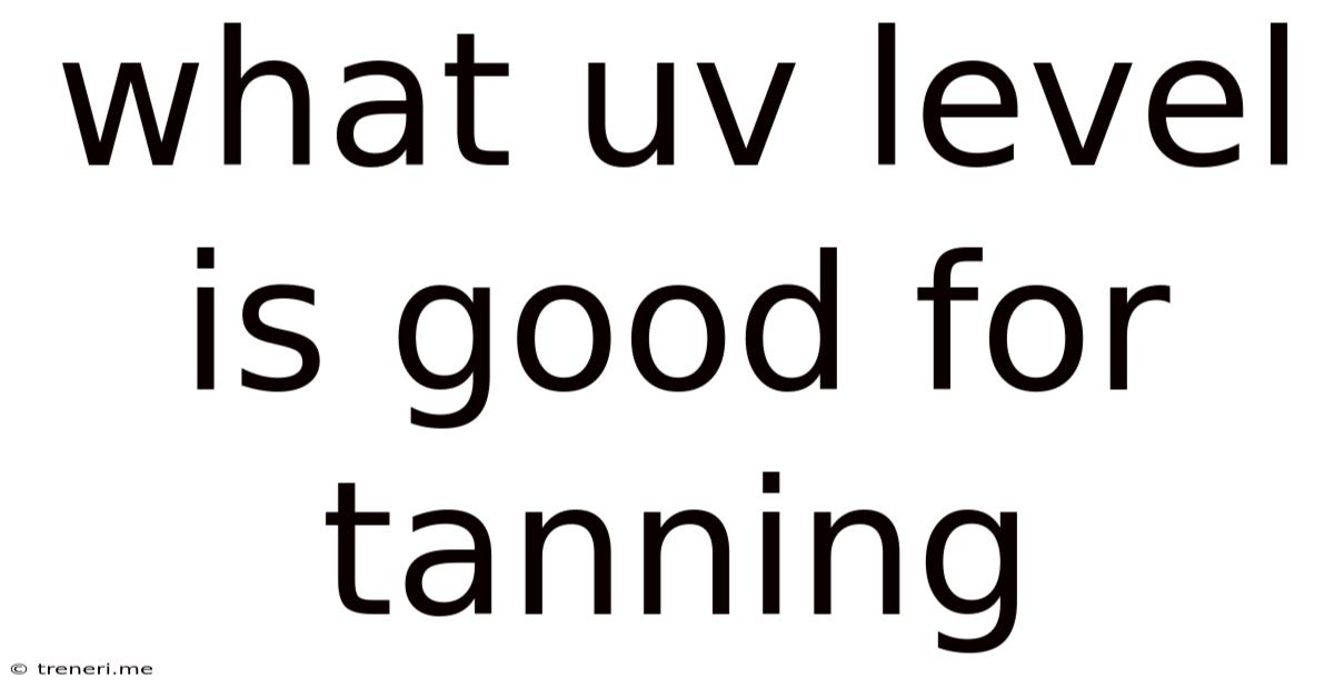 What Uv Level Is Good For Tanning