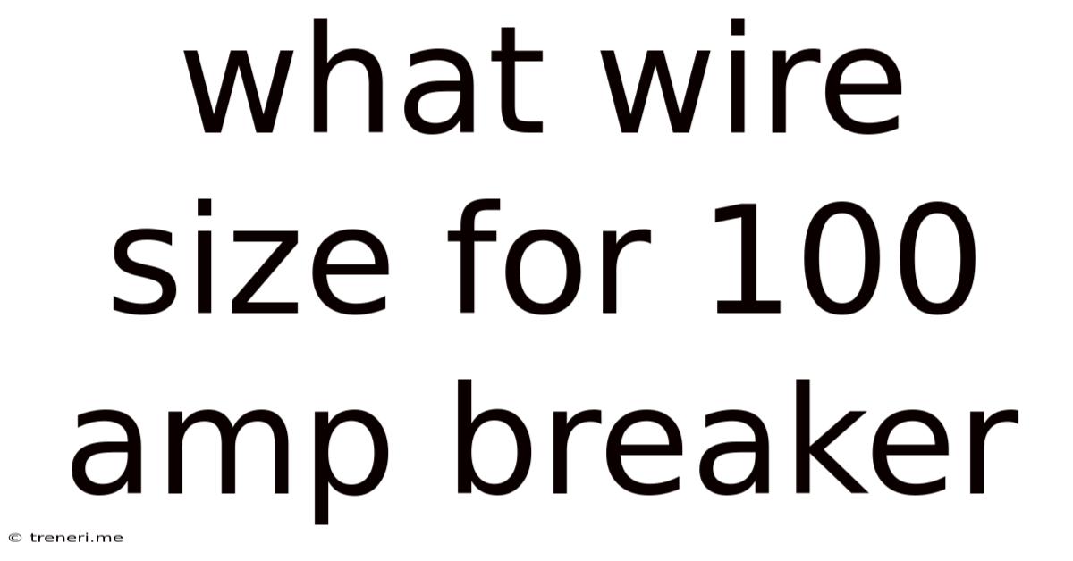 What Wire Size For 100 Amp Breaker