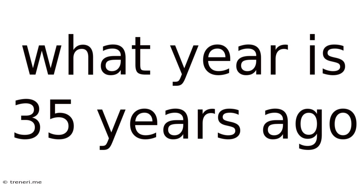 What Year Is 35 Years Ago