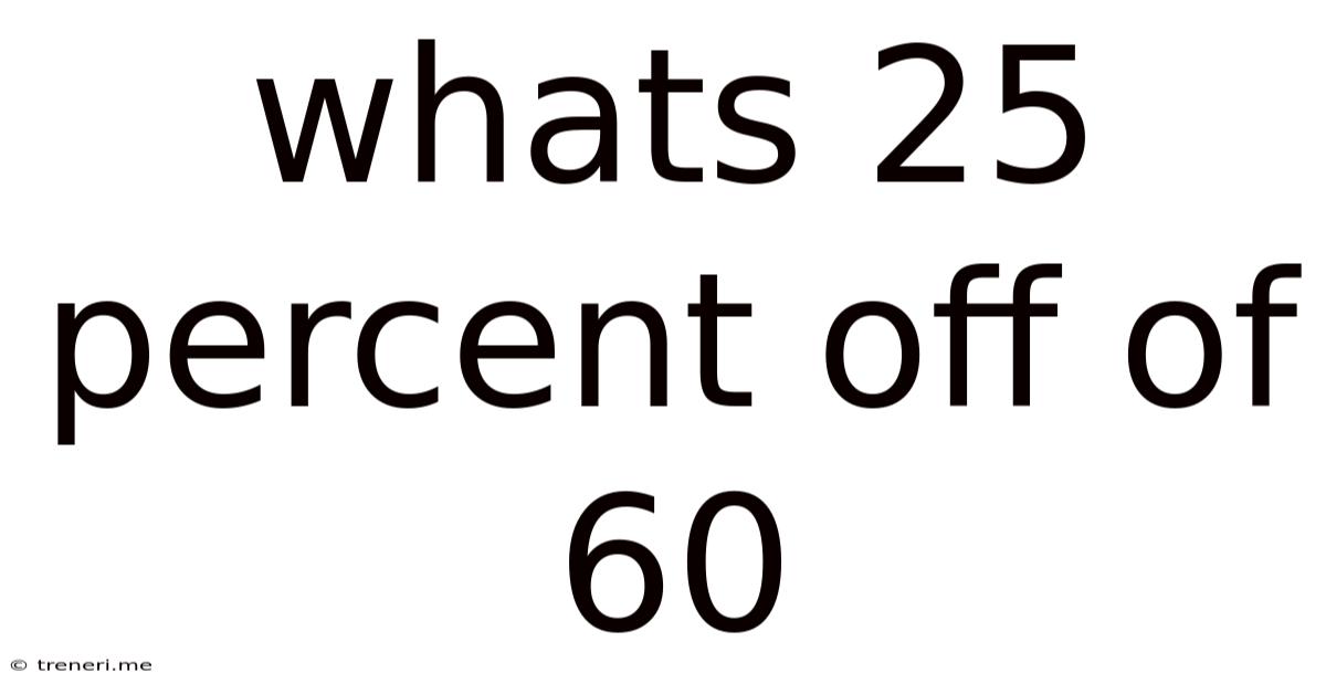 Whats 25 Percent Off Of 60