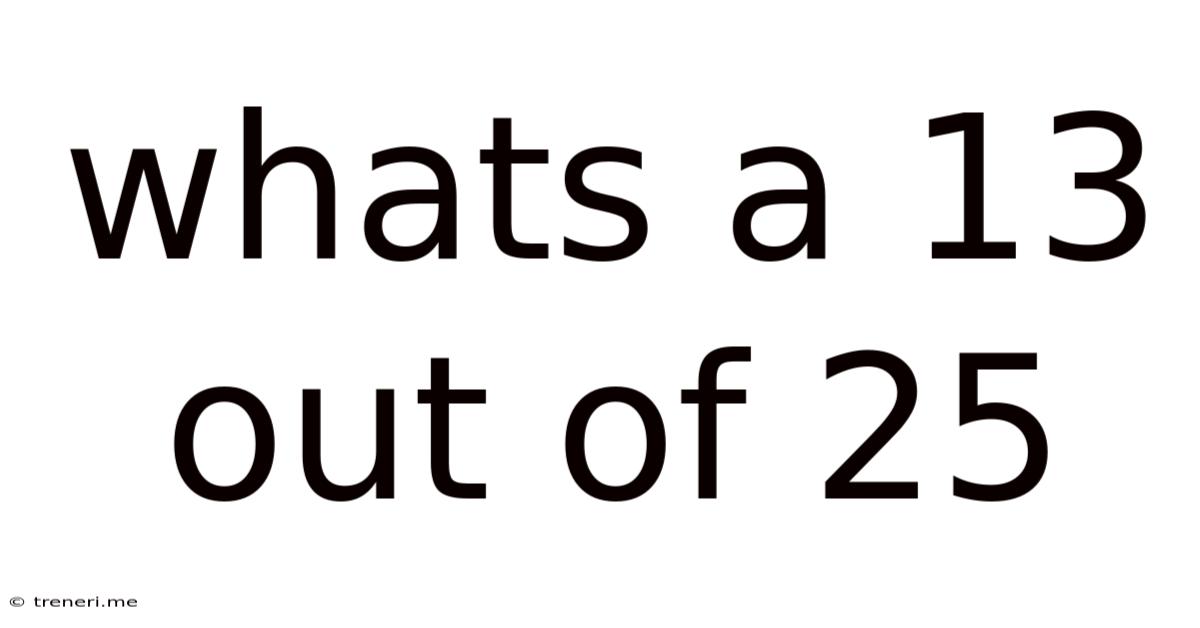Whats A 13 Out Of 25