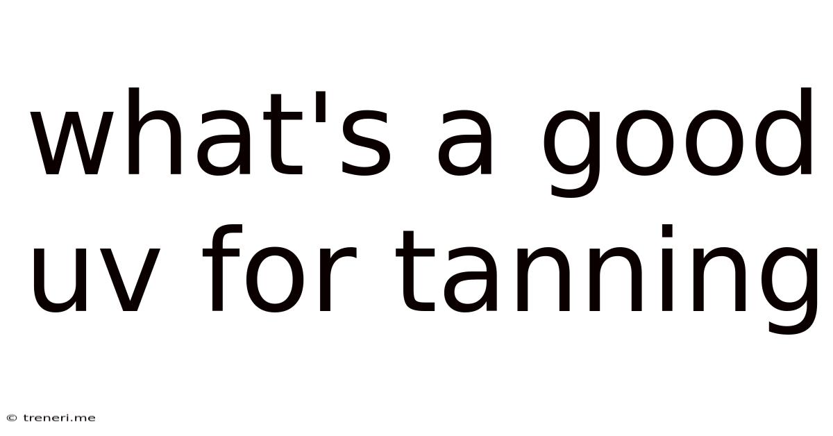 What's A Good Uv For Tanning