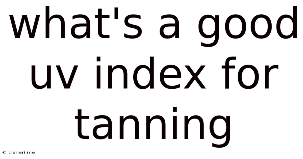 What's A Good Uv Index For Tanning