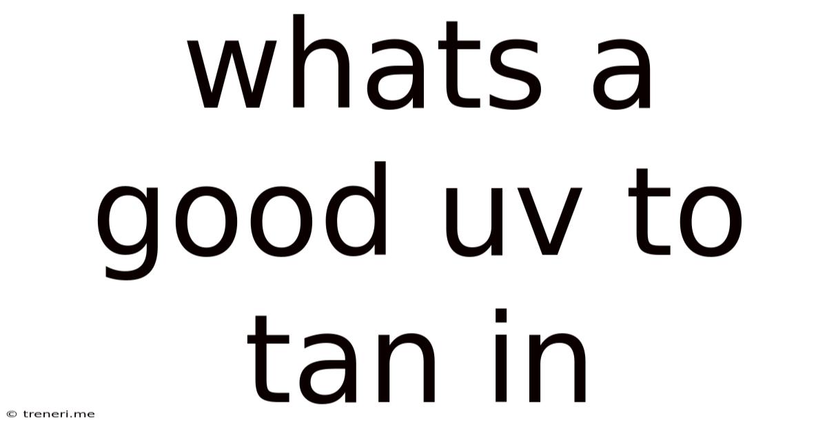 Whats A Good Uv To Tan In