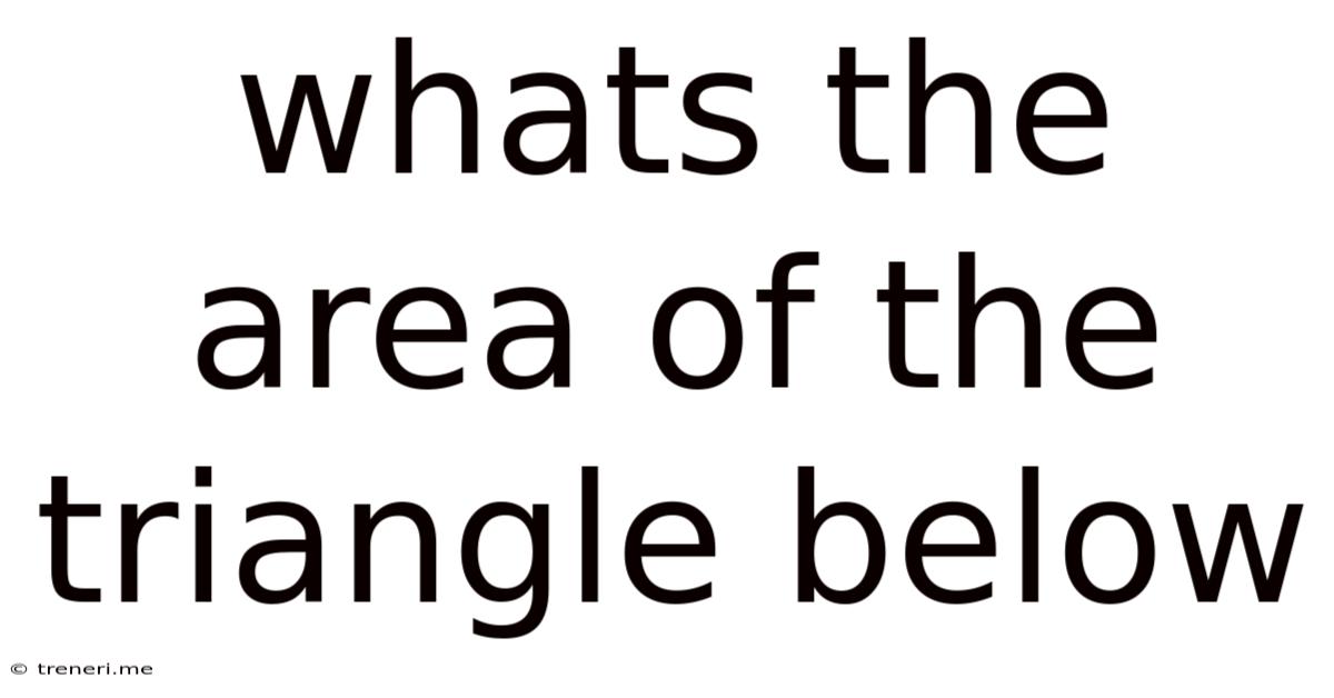 Whats The Area Of The Triangle Below