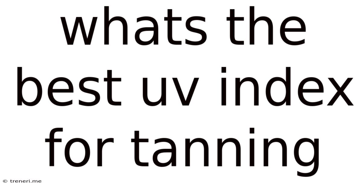 Whats The Best Uv Index For Tanning