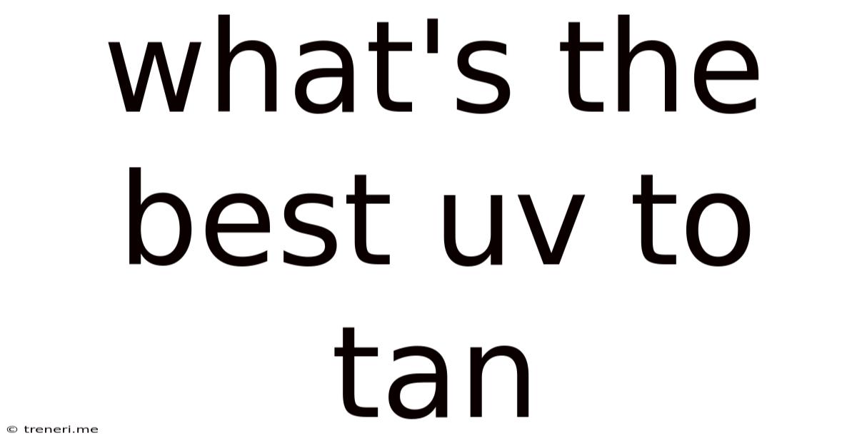 What's The Best Uv To Tan
