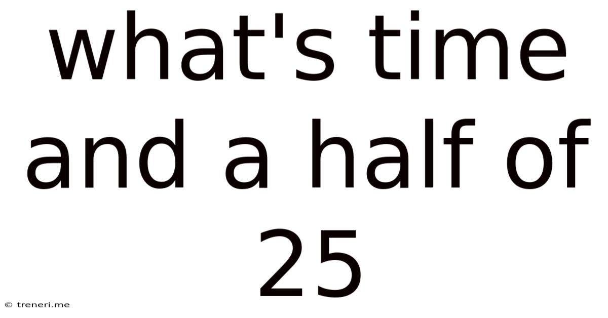 What's Time And A Half Of 25