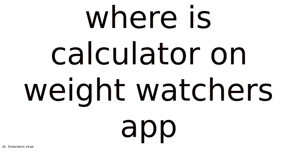 Where Is Calculator On Weight Watchers App