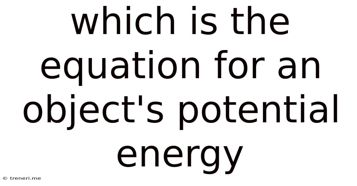 Which Is The Equation For An Object's Potential Energy