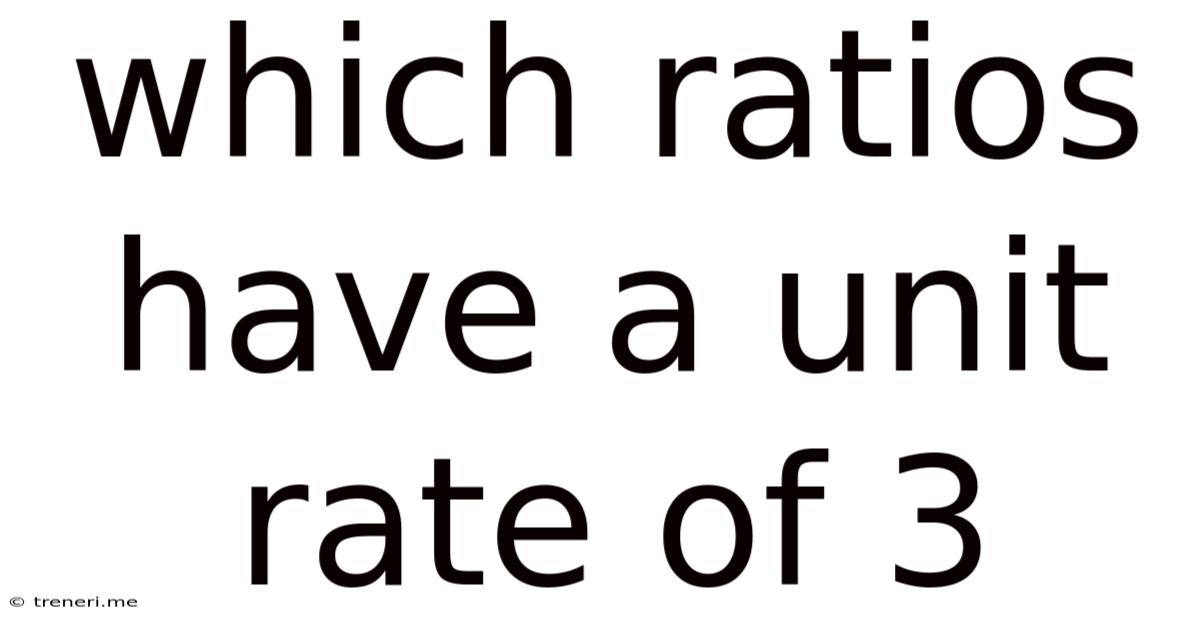 Which Ratios Have A Unit Rate Of 3