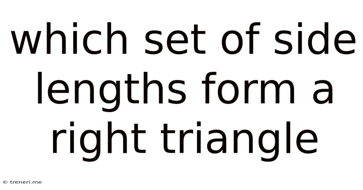 Which Set Of Side Lengths Form A Right Triangle